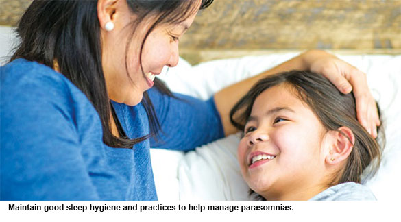 Maintain good sleep hygiene and practices to help manage parasomnias advised by KK Women's and Children's Hospital.